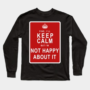 Fine, I'll "Keep Calm" Long Sleeve T-Shirt